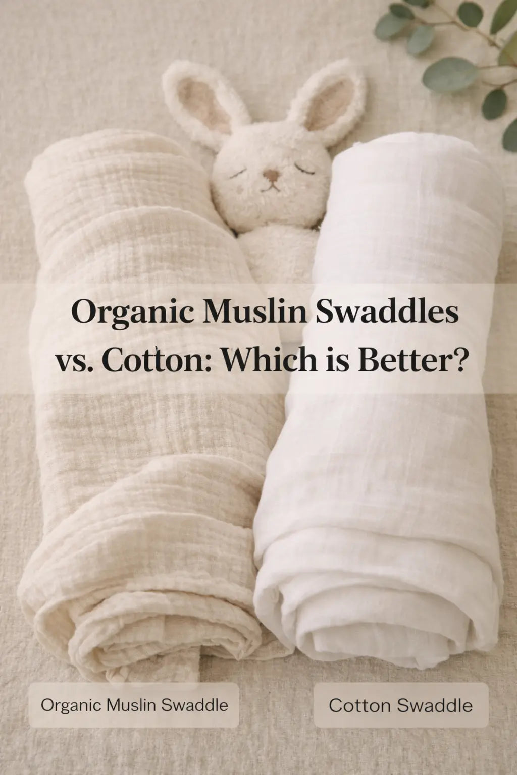 Organic Muslin Swaddles vs. Cotton: Which is Better?